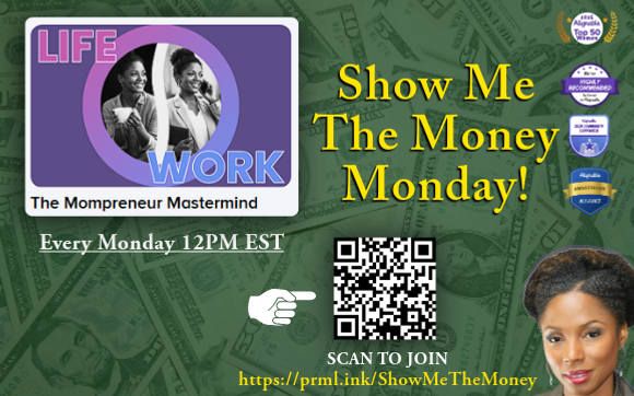 Show Me The Money Monday with Legacy Strategist, Podcast Host, Publisher, Ambassador