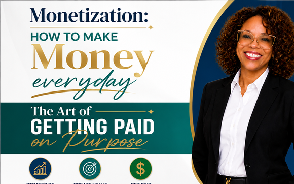 Monetization: How To Make Money Every Day with The Marketing Consultant of Maryland Certified Marketing Strategist | Authority Architect 