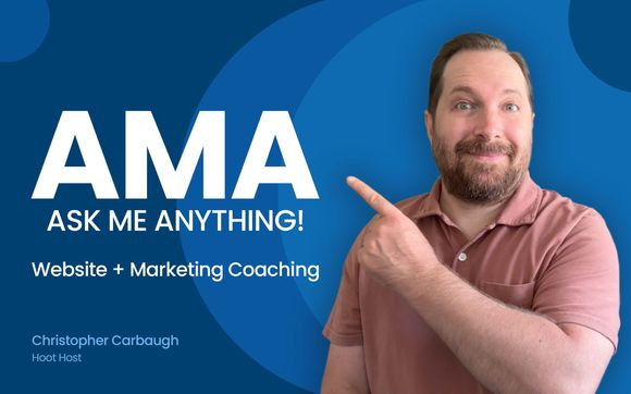 Ask Me Anything - Website + Marketing Coaching with Christopher Carbaugh with Hoot Host