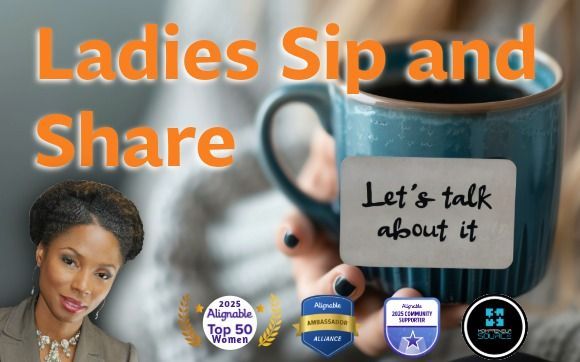 Ladies Sip & Share with Legacy Strategist, Radio/Podcast Host, Publisher, Ambassador