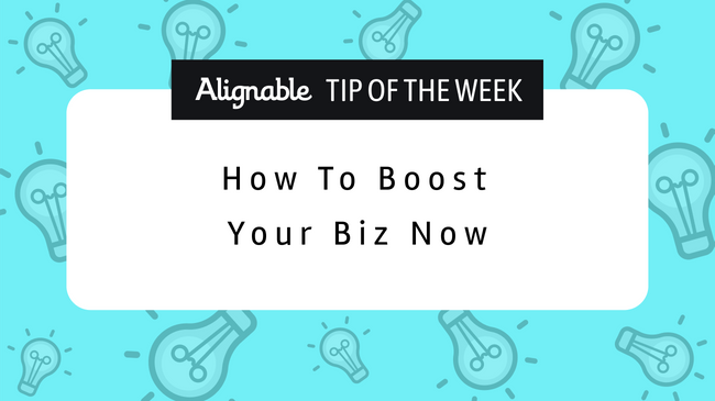 Alignable tip of the week how to boost your biz now