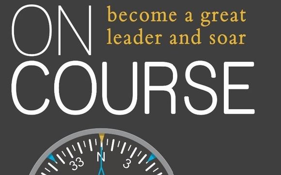 "On Course: Become a Great Leader and Soar!" by KiVisions, Inc.