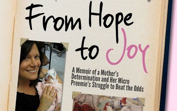 From Hope to Joy: A Memoir of a Mother’s Determination and Her Micro Preemie’s Struggle to Beat the Odds by Jennifer Degl