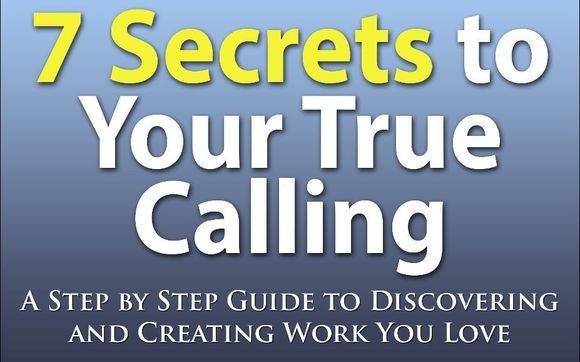 7 Secrets To Your True Calling by Exceptional Living Coach