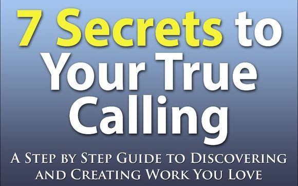 7 Secrets To Your True Calling by Exceptional Living Coach