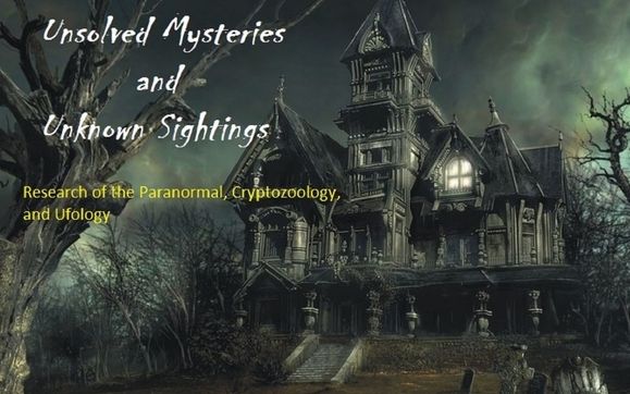 Unsolved Mysteries and Unknown Sightings Paranormal - Alignable