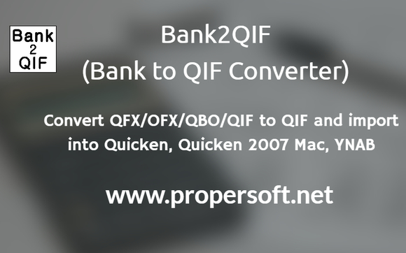 Bank2QIF (QFX/OFX/QBO/QIF to QIF Converter) by ProperSoft Inc. in ...