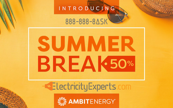 Summer Break 50% off Electricity from Ambit Energy  by Ambit Energy: National Consultant