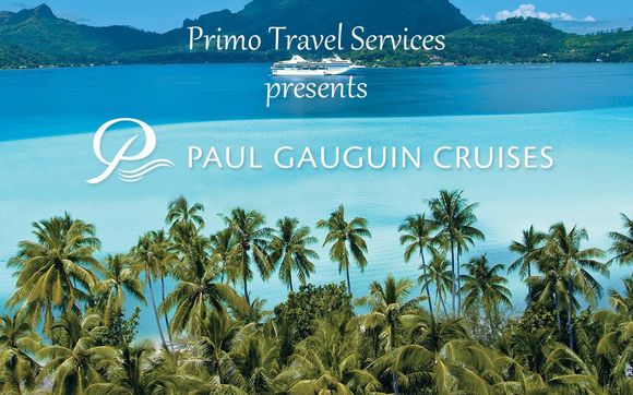CRUISE THE TAHITIAN ISLANDS! by Primo Travel Services, LLC.