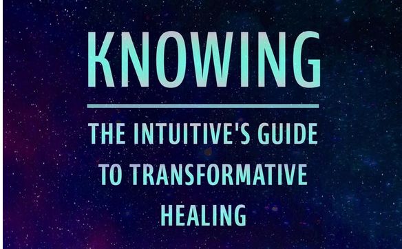 KNOWING: The Intuitiveʻs Guide to Transformative Healing by Dr. Chris Lipat DC