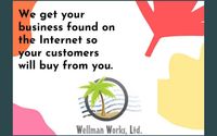 Get Your Business Found on the Internet by Your Customers! by Wellman Works, Ltd. - Internet Visibility+WebDesign+AI Certified