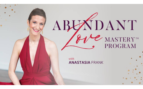 Abundant Love Mastery Group Coaching  by Anastasia Frank Inc.