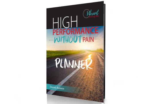 High Performance Without Pain Planner by Vibrant Living International