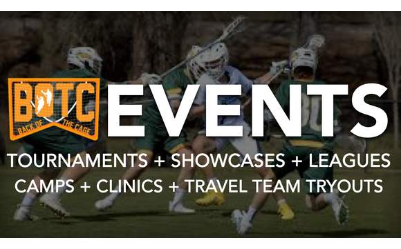 Marketing & Listings of Lacrosse Camps + Clinics + Leagues + Showcases + Travel Team Tryouts + Tournaments by Back Of The CAGE