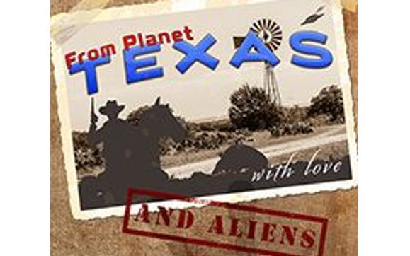 From Planet Texas with Love, and Aliens by EditAlley