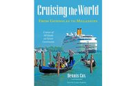 Cruising the World, From Gondolas to Megaships by Dennis Cox - Photo Explorer