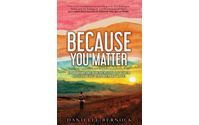 BECAUSE YOU MATTER: How To Take Ownership of Your Life So You Can Really Live by Danielle Bernock 2025 Local Business Person of the Year. 2025 Top 50 women of Alignable