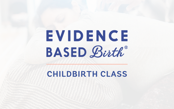 Evidence Based Birth® Childbirth Class By Expecting New Life Birth ...