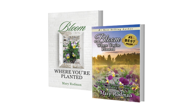 Bloom Where You're Planted (Devotional) by Mary Rodman, Christian Author & Speaker