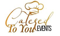 Private Event Catering by Catered To You Events, LLC