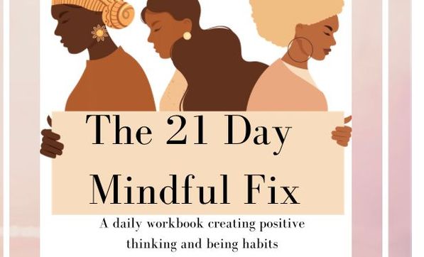 21 Day Mindful Fix  by Mother Nurture's Counseling Solutions