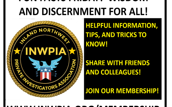 INWPIA Presents "FUN FACTS FRIDAY!" by INWPIA - Inland NorthWest Private Investigators Association