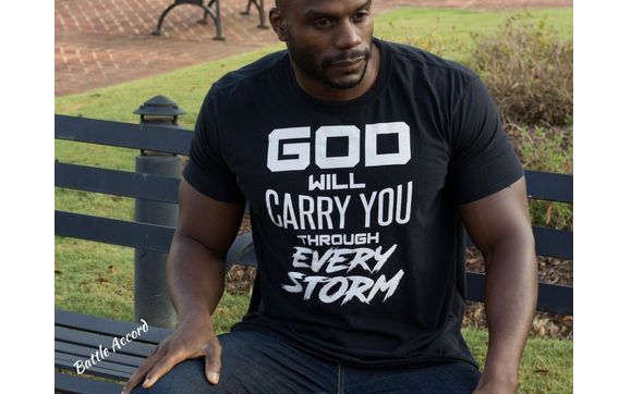 God Will Carry You Through Every Storm T Shirt by Battle Accord