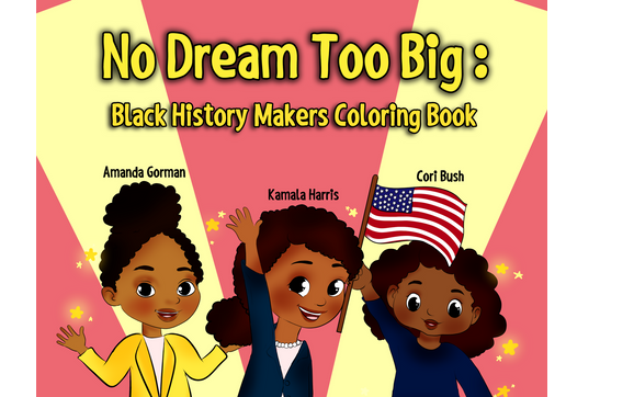 No Dream Too Big Black History Makers Coloring Book  by Adventures With Aiden Book Company 