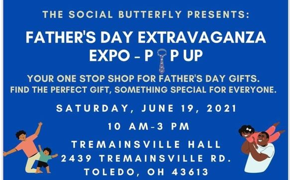 The Social Butterfly Presents Father's Day EXPO  by The Social Butterfly, LLC