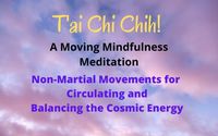 T'ai Chi Chih Joy Through Movement  Begining Class on Zoom Begins Sunday, Feb. 26, 4 PM Pacific by Enhancing Life Unlimited