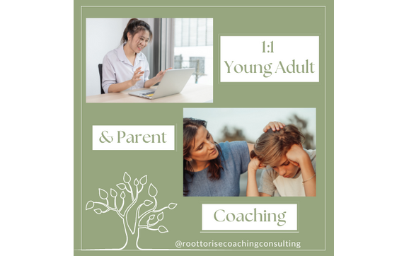 1:1 Young Adult & Parent Coaching by Root to Rise Coaching and Consulting
