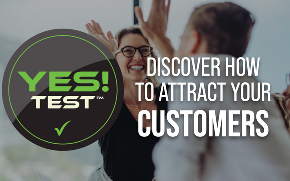 Find Out What Makes Customers say YES To you with The YES! TEST™ by The YES TEST 