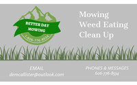 Mower weed eating cleanup  by Better Day Mowing