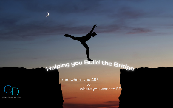 Build the Bridge to making your Dream a Reality by Course Design Strategist
