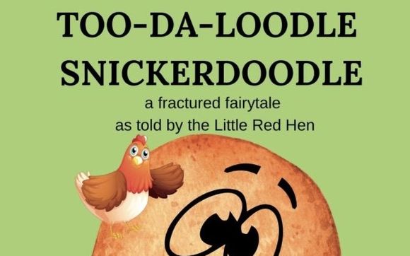 TOO-DA-LOODLE SNICKERDOODLE, a fractured fairytale as told by the Little Red Hen by BeBe’s Books