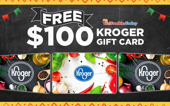 Free $100 Kroger Gift Card | GetFreebiesToday.com by Get Freebies Today