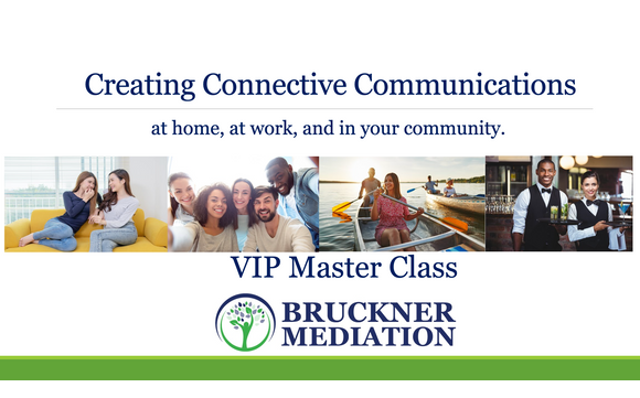 Creating Connective Communications Master Class by Bruckner Mediation ...