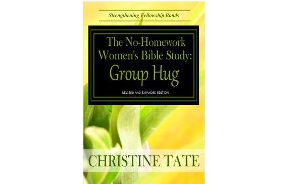 The No Homework Women s Bible Study Group Hug By Christine Tate Bible 