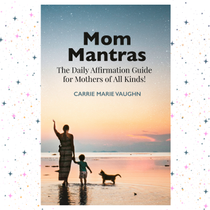 Mom Mantras; The Daily Affirmation Guide for Mothers of All Kinds by Building Upward