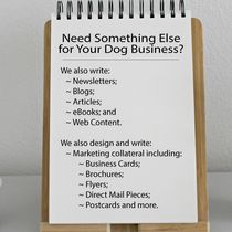 Marketing Collateral Design by If Dogs are Your Business, We Want to Write for You!
