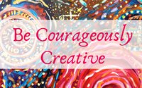 Be Courageously Creative  by The Untethered Mare