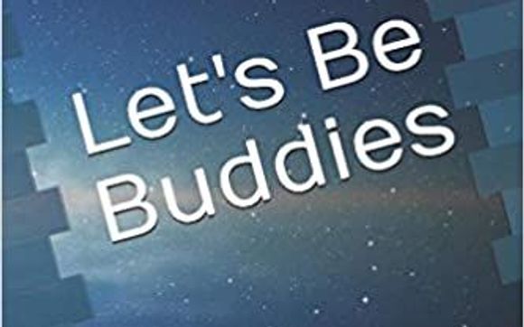 Let's Be Buddies by Writer