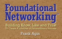 Foundational Networking: Building Know, Like and Trust to Create A Lifetime of Extraordinary Success by AmSpirit Business Connections