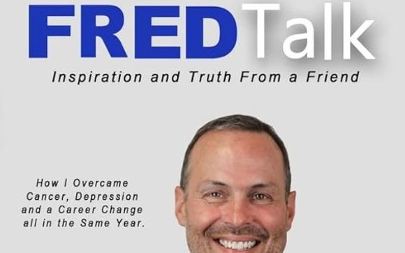 Fred Talk ... Inspiration and Truth from a Friend! by Principled Success