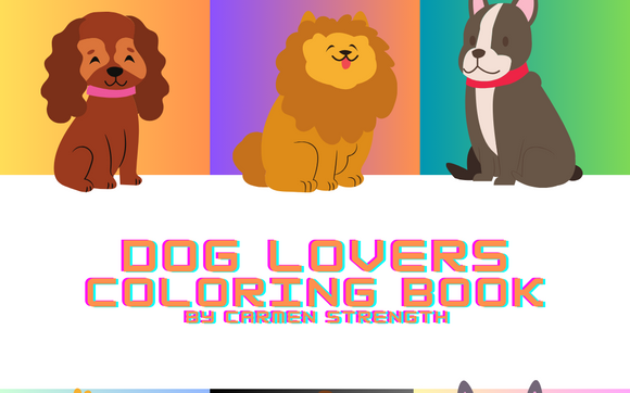 DOG LOVERS COLORING BOOK BY CARMEN STRENGTH by C'Z  PRETTY GIRLZ LLC.
