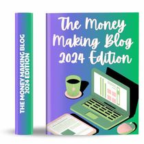 The Money Making Blog- 2024 Edition by My Unbounded Marketing