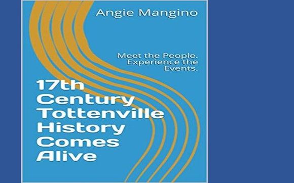 17th Century Tottenville History Comes Alive by Angie Mangino freelance journalist