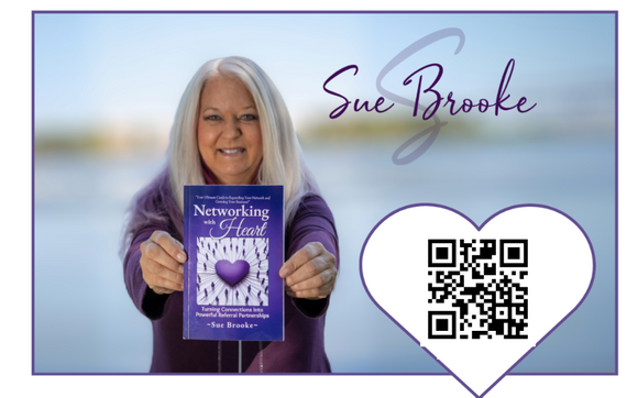 Networking with Heart: Turning Connections into Powerful Referral Partnerships BOOK by Sue Brooke ~ Business with Purpose