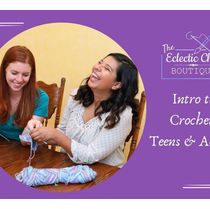 Intro to Crochet for Teens & Adults by The Eclectic Chic Boutique
