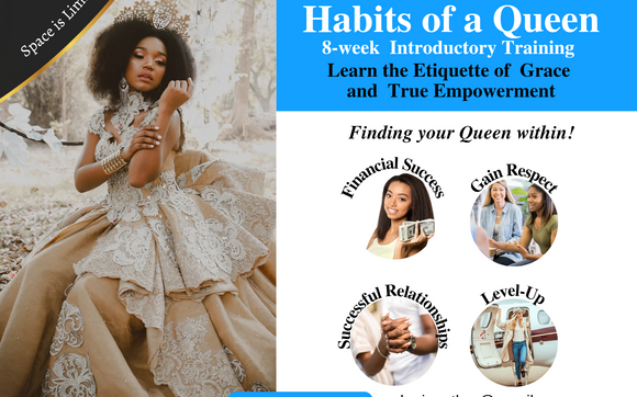 Habits of a Queen 8-week Etiquette Training Course  by Iloveme Enterprises LLC